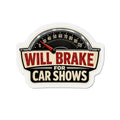Will brake for car shows magnet